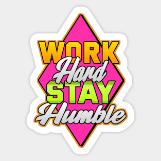 Work Hard Stay Humble Sticker